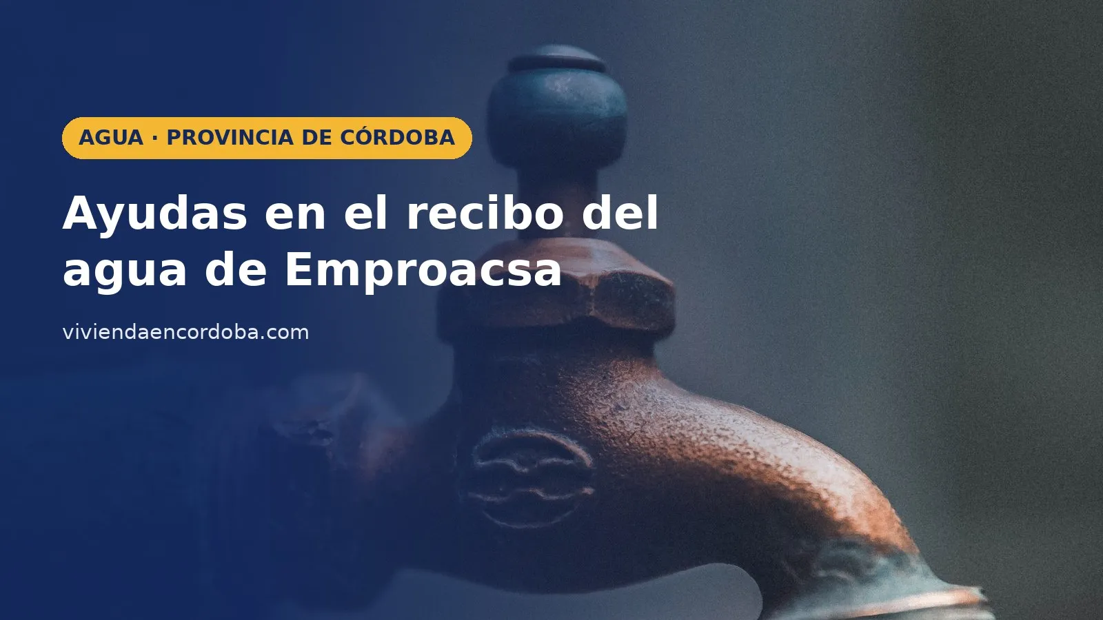 Grifo antiguo de agua, imagen sobre las ayudas en el recibo del agua de Emproacsa en la provincia de Córdoba