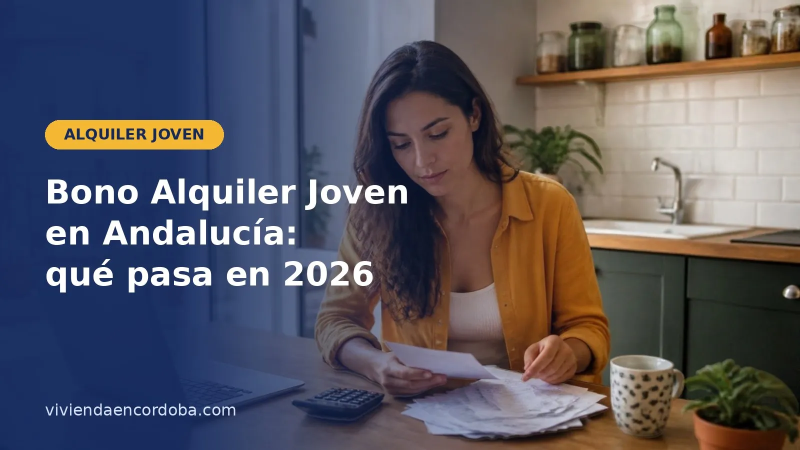 Mujer joven revisando el contrato y los recibos del alquiler en su cocina, imagen sobre el Bono Alquiler Joven en Andalucía 2026